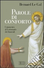 Parole di conforto. Commento al lezionario dei funerali