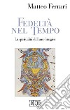 Fedeltà nel tempo. La spiritualità dell'anno liturgico libro