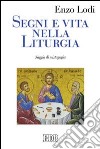 Segni e vita nella liturgia. Saggio di mistagogia libro di Lodi Enzo