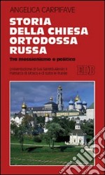Storia della Chiesa ortodossa russa. Tra messianismo e politica