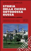 Storia della Chiesa ortodossa russa. Tra messianismo e politica libro