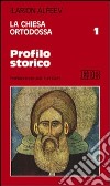 La Chiesa ortodossa. Vol. 1: Profilo storico libro