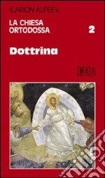 La Chiesa ortodossa. Vol. 2: Dottrina libro