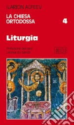 La Chiesa ortodossa. Vol. 4: Liturgia libro