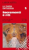 La Chiesa ortodossa. Vol. 5: Sacramenti e riti libro di Alfeev Ilarion
