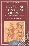 I cristiani e il servizio militare. Testimonianze dei primi tre secoli libro