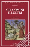 Gli uomini illustri-De viris illustribus libro di Girolamo (san) Ceresa Gastaldo A. (cur.)