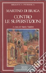 Contro le superstizioni. Catechesi al popolo. De correctione rusticorum libro