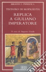 Replica a Giuliano imperatore. Adversus criminationes in christianos Iuliani imperatoris libro