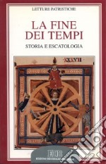 La fine dei tempi. Storia ed escatologia libro