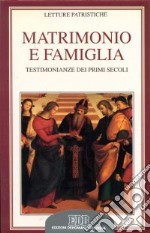 Matrimonio e famiglia. Testimonianze dei primi secoli libro