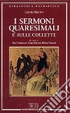 I sermoni quaresimali e sulle collette libro