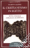 Il cristianesimo in Egitto. Lettere private nei papiri dei secc. II-IV libro