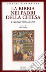 La Bibbia nei Padri della Chiesa. Il Nuovo Testamento libro