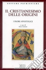 Il cristianesimo delle origini. I Padri apostolici