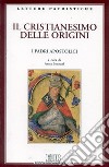 Il cristianesimo delle origini. I Padri apostolici libro