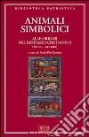 Animali simbolici. Alle origini del Bestiario cristiano (Leone-Zanzara). Vol. 2 libro