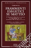 Frammenti esegetici su Matteo. Il Vangelo di Matteo (Mt 24,20-42). Le tre misure (Mt 13,33). L'apostolo Pietro (Mt 26,51-53-72-75) libro