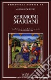 Sermoni mariani. Introduzione, testo, traduzione e commento libro