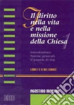 Il diritto nella vita e nella missione della Chiesa. Introduzione. Norme generali. Il popolo di Dio (libri I e II del Codice)