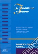 Il fenomeno religioso. Manuale di sociologia della religione libro