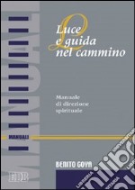 Luce e guida nel cammino. Manuale di direzione spirituale libro