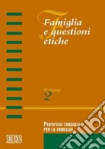 Famiglia e questioni etiche. Vol. 2 libro