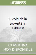 I volti della povertà in carcere libro