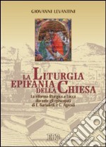 La liturgia epifania della Chiesa. La riforma liturgica a Lucca durante gli episcopati di E. Bartoletti e G. Agresti libro