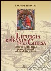 La liturgia epifania della Chiesa. La riforma liturgica a Lucca durante gli episcopati di E. Bartoletti e G. Agresti libro