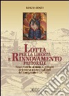 Lotta per la libertà e rinnovamento pastorale. Nuove ricerche su mons. G. Arrigoni arcivescovo di Lucca negli anni del Risorgimento libro