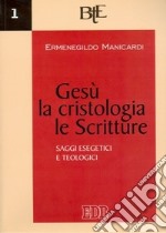 Gesù, la cristologia, le Scritture. Saggi esegetici e teologici libro