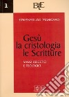 Gesù, la cristologia, le Scritture. Saggi esegetici e teologici libro