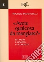 «Avete qualcosa da mangiare?» Un pasto, il risorto, la comunità libro