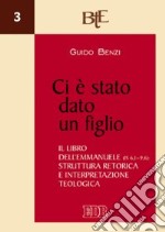 Ci è stato dato un figlio. Il libro dell'Emmanuele (Is 6,1-9,6). Struttura retorica e interpretazione teologica libro