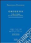 Origene. Teologo esegeta per una identità cristiana libro