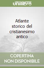 Atlante storico del cristianesimo antico libro