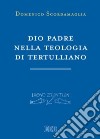 Dio Padre nella teologia di Tertulliano libro