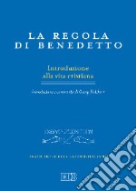 La regola di Benedetto. Introduzione alla vita cristiana. Introduzione e commento. Testo latino a fronte libro