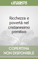 Ricchezza e povertà nel cristianesimo primitivo libro