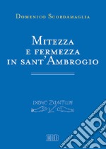 Mitezza e fermezza in sant'Ambrogio libro