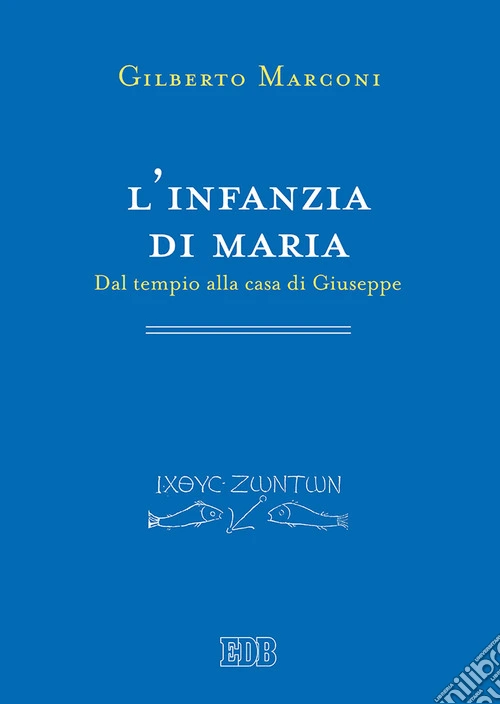 L'infanzia di Maria. Dal tempio alla casa di Giuseppe. Indagine sul Protovangelo di Giacomo 6-10