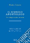 Il simbolo apostolico. Una indagine storico-letteraria libro