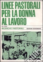 Linee pastorali per la donna al lavoro libro