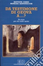 Da Testimone di Geova a... ? Un aiuto per chi vuole uscire libro