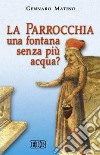 La parrocchia: una fontana senza più acqua? libro