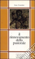 Il rinnovamento della pastorale. Guida alla lettura della pastorale Cei (1970-1990) libro