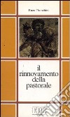 Il rinnovamento della pastorale. Guida alla lettura della pastorale Cei (1970-1990) libro