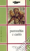 Parrocchia e carità. Schede su «Evangelizzazione e testimonianza della carità» libro