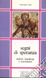 Segni di speranza. Deficit, handicap e sacramenti libro